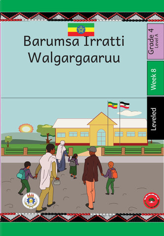 Barumsa Irratti Walgargaaruu Afaan Oromoo-Leveld-Grade 4-Week 8