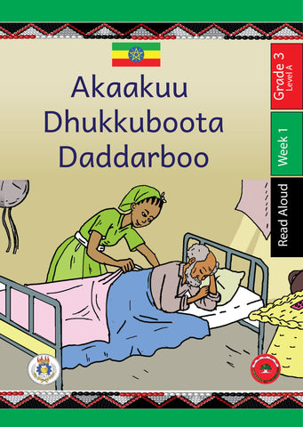 Akaakuu Dhukku Boota Daddarboo Afaan Oromoo-Read Aloud-Grade 3-Week 1